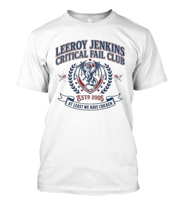 Leeroy Jenkins Critical Fail Club Crest Est 2005 At Least We Have Chicken T-Shirt
