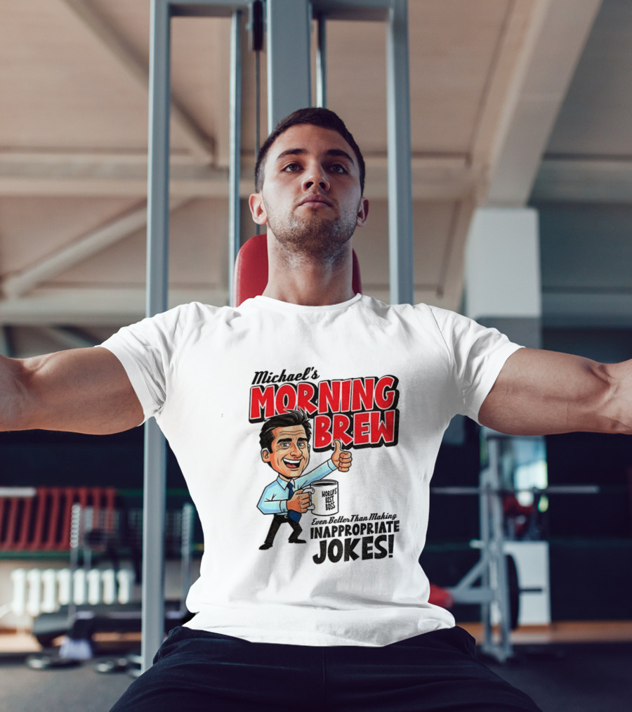 Michael's Morning Brew Even Better Than Making Inappropriate Jokes Coffee Fun T-Shirt