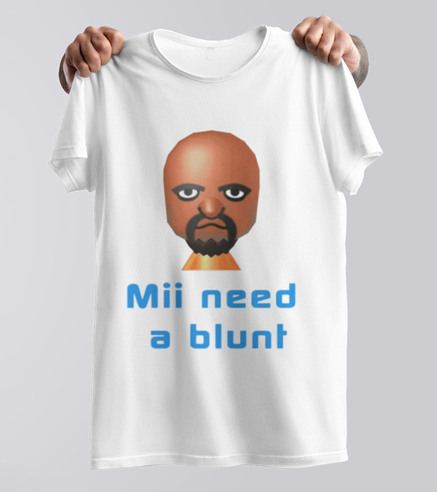 Mii Need A Blunt Funny Gaming Meme T-Shirt