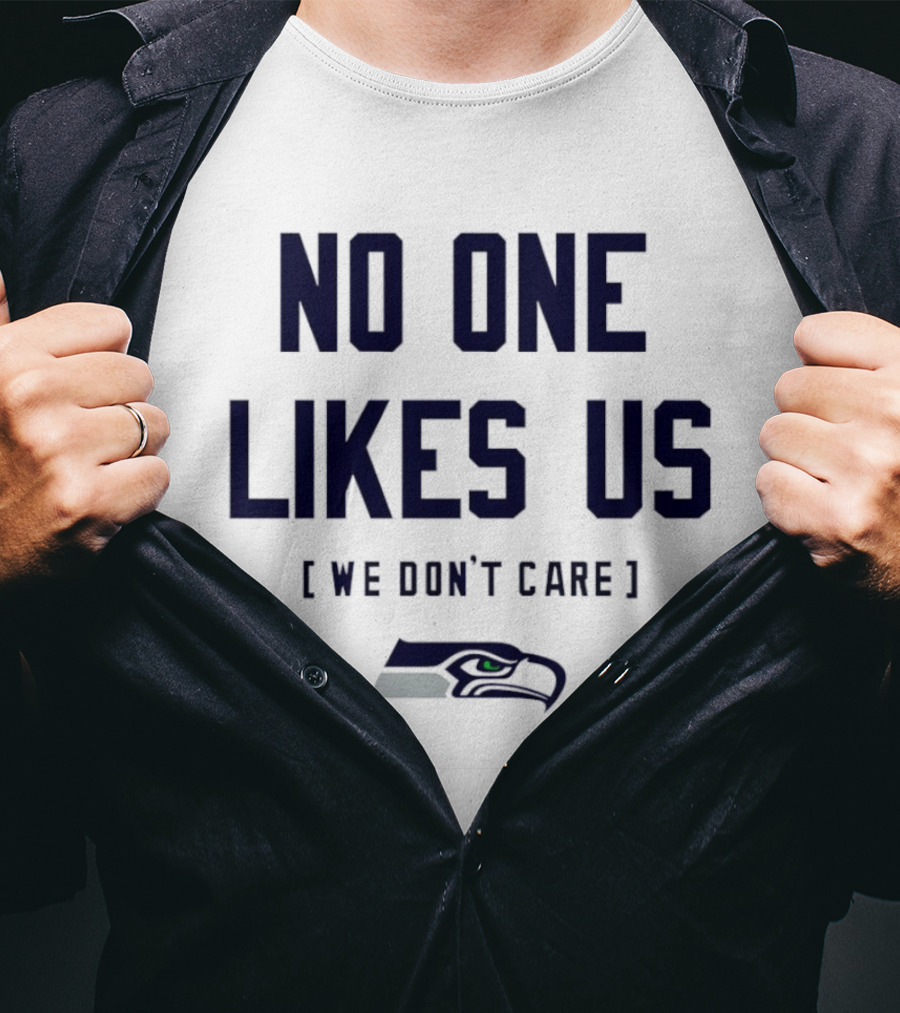 Seattle Seahawks No One Likes Us We Don't Care T-Shirt