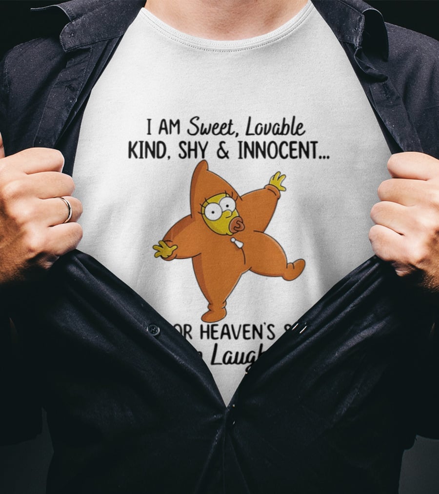 Simpsons I Am Sweet Lovable Kind Shy Innocent Oh For Heaven's Sake Stop Laughing T-Shirt