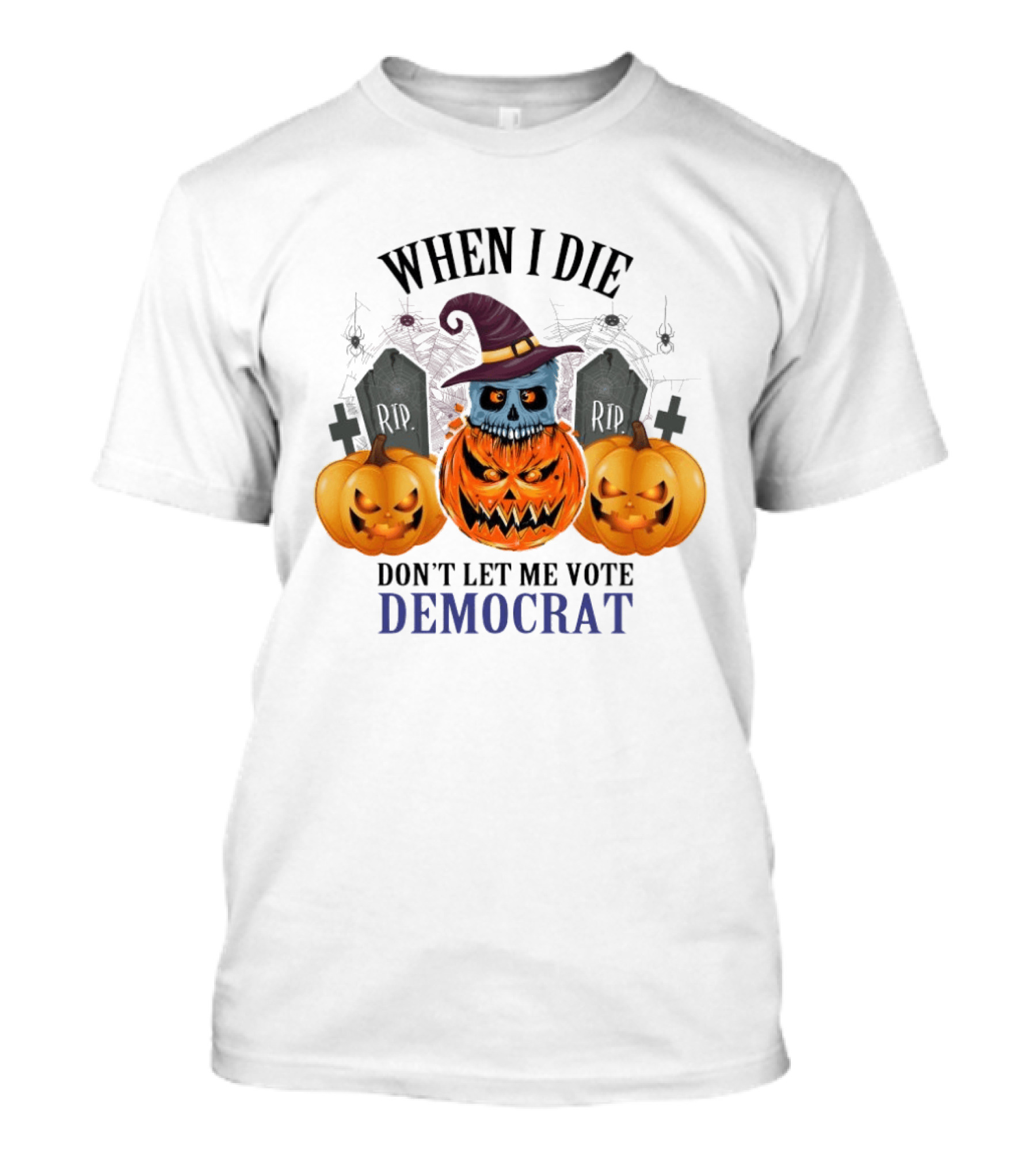 When I Die Don't Let Me Vote Democrat Skull Pumpkin Halloween 2024 T-Shirt
