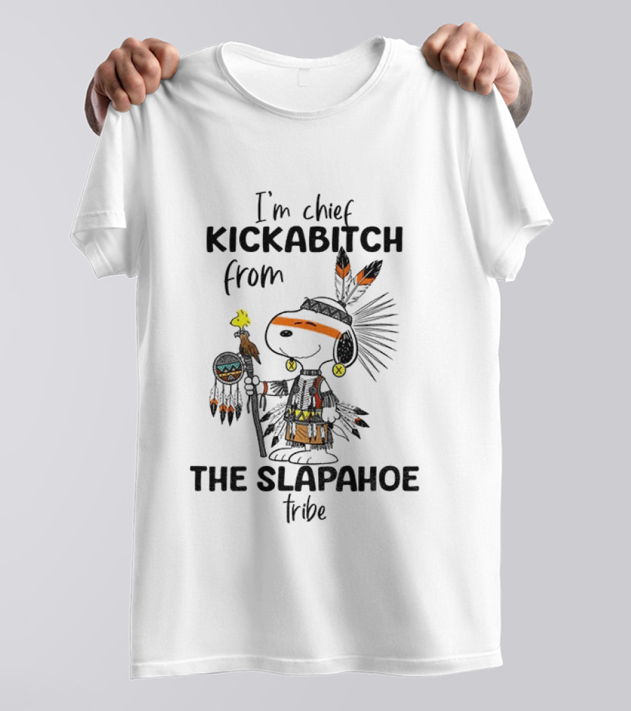 I'm Chief Kickabitch From The Slapahoe Tribe Snoopy And Woodstock T-Shirt