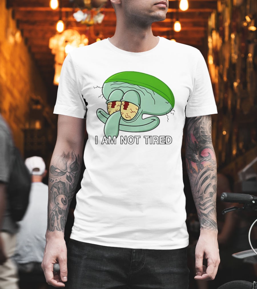 Squidward I Am Not Tired Sleepy Eyes Cartoon T-Shirt
