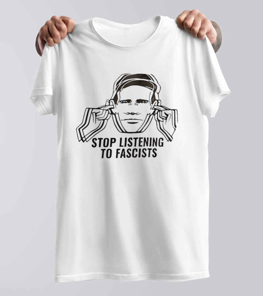 Stop Listening To Fascists Image With Face And Hands T-Shirt