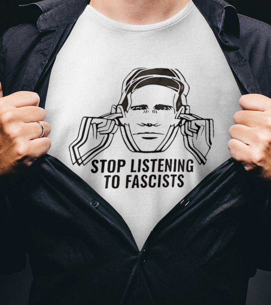 Stop Listening To Fascists Image With Face And Hands T-Shirt