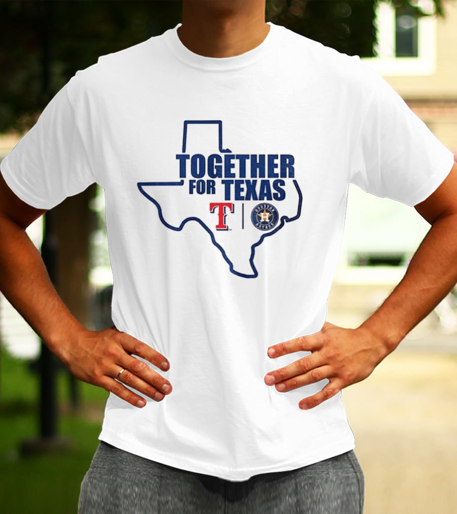 Together For Texas Texas Rangers Houston Astros Collaboration T-Shirt