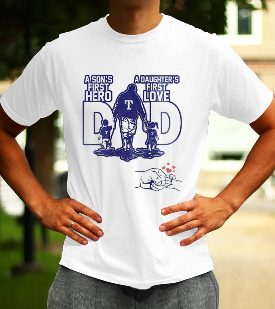Texas Rangers Dad A Son's First Hero A Daughter's First Love Father's Day 2025 T-Shirt