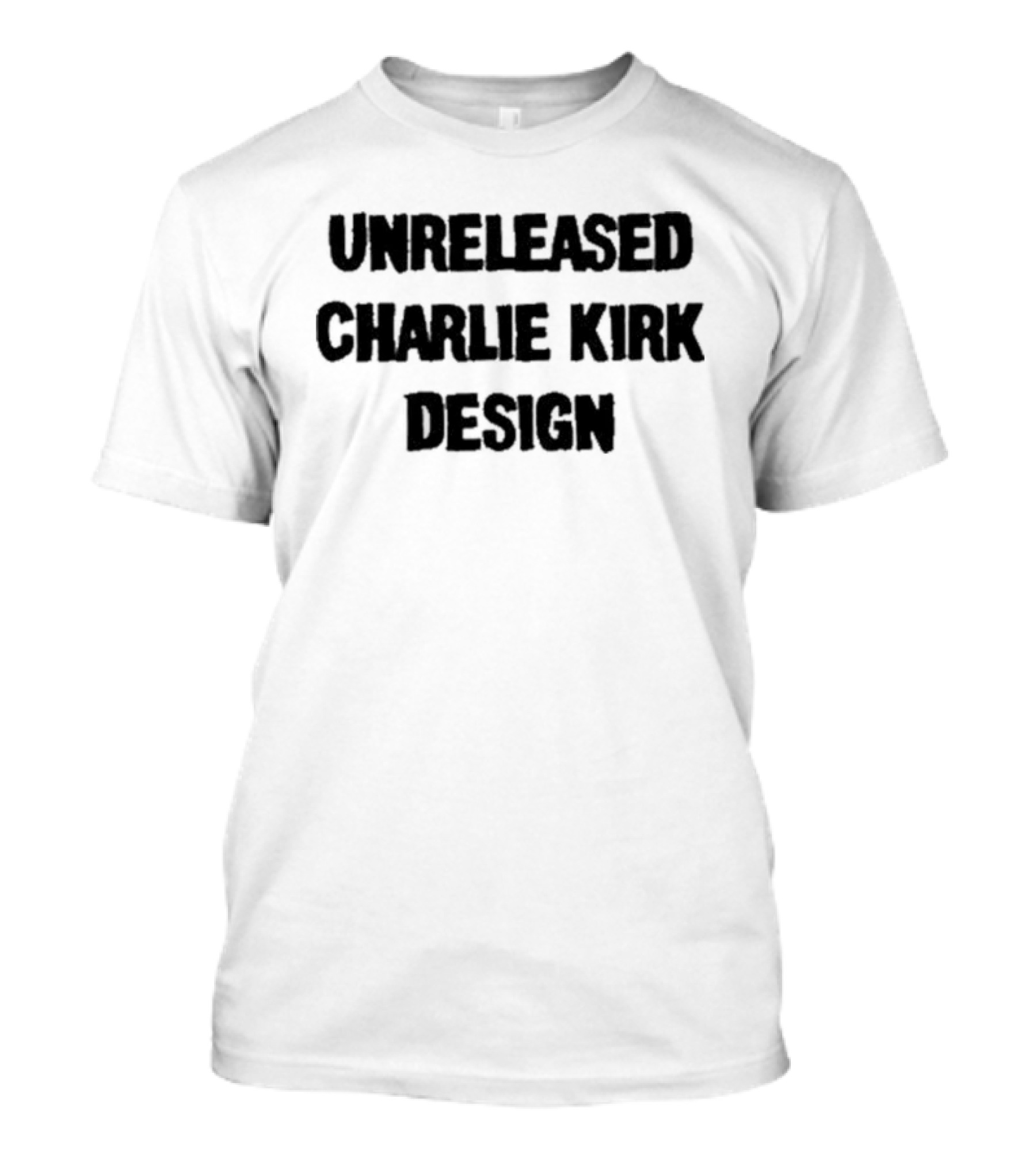 Unreleased Charlie Kirk T-Shirt