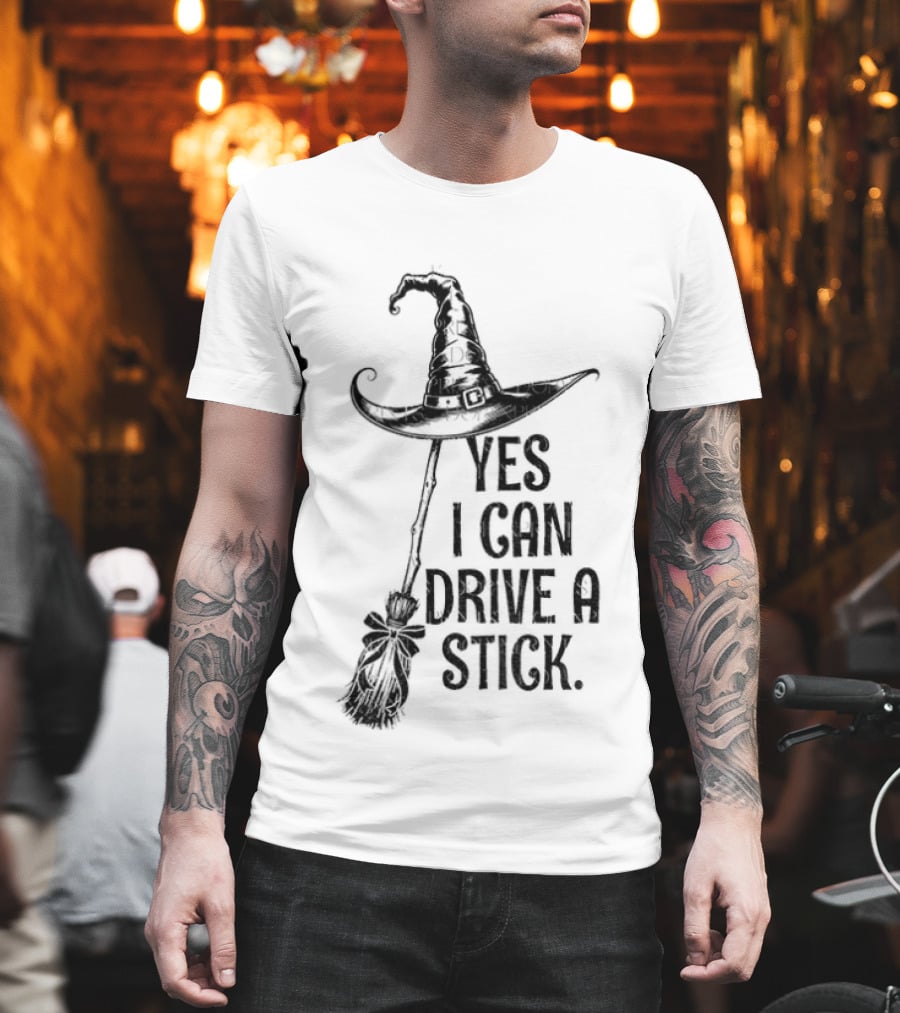 Yes I Can Drive A Stick Witch Hat Broom Halloween 2025 T-Shirt