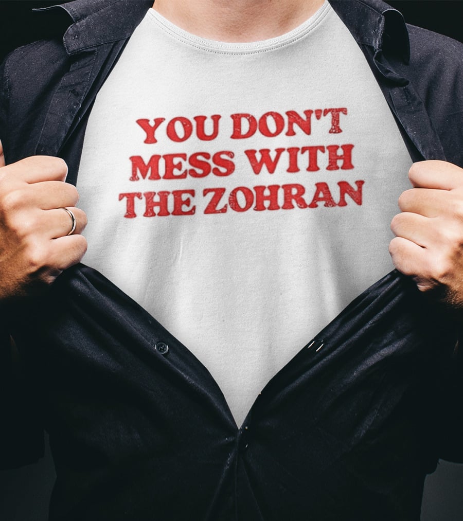 You Don't Mess With The Zohran Mamdani New York City T-Shirt