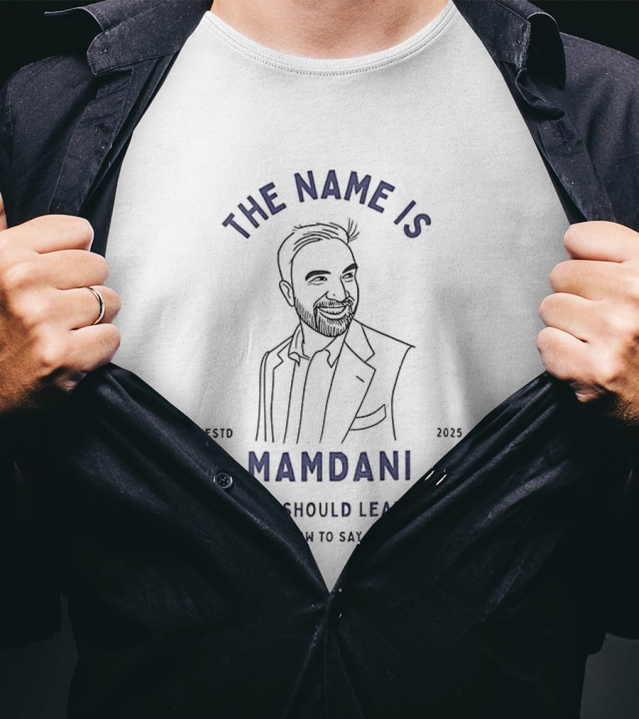 Zohran Mamdani The Name Is Mamdani You Should Learn How To Say It Estd 2025 T-Shirt