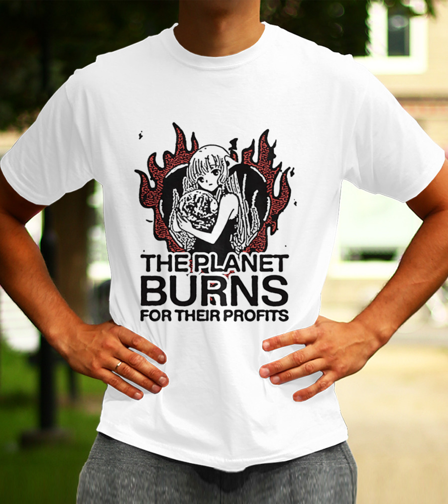 The Planet Burns Anime Girl Holding Earth Fiery Profits T-Shirt
