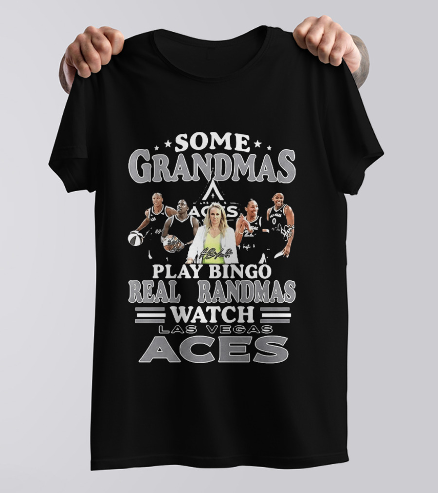 Becky Hammon Chelsea Gray A'ja Wilson Las Vegas Aces Some Grandmas Play Bingo Real Grandmas Las Vegas Aces T-Shirt
