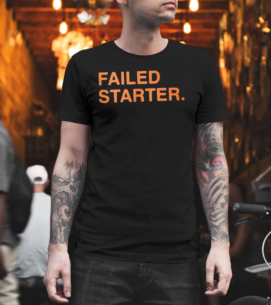 Failed Starter T-Shirt