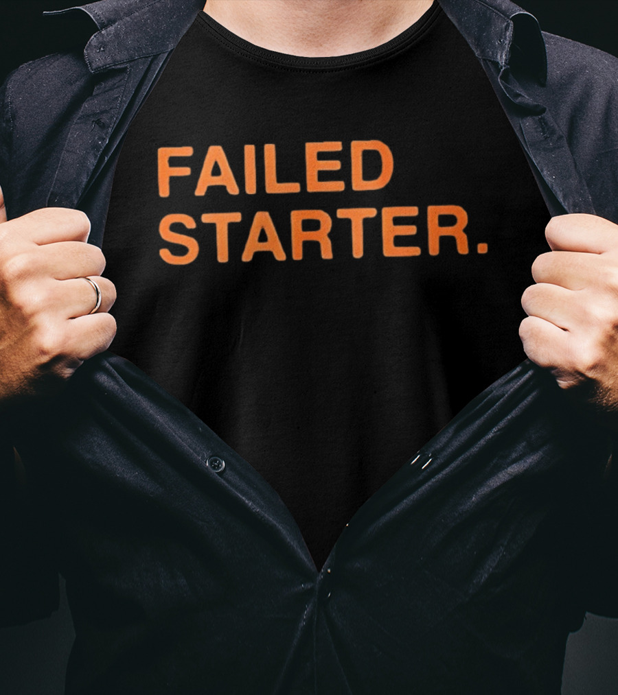 Failed Starter T-Shirt