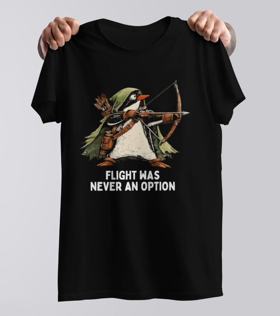 Flight Was Never An Option Penguin Archer Bow And Arrow T-Shirt