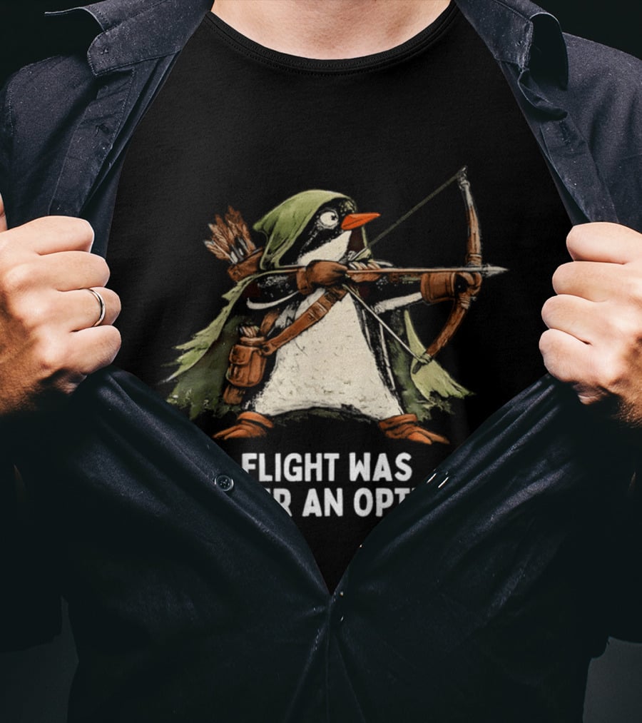 Flight Was Never An Option Penguin Archer Bow And Arrow T-Shirt