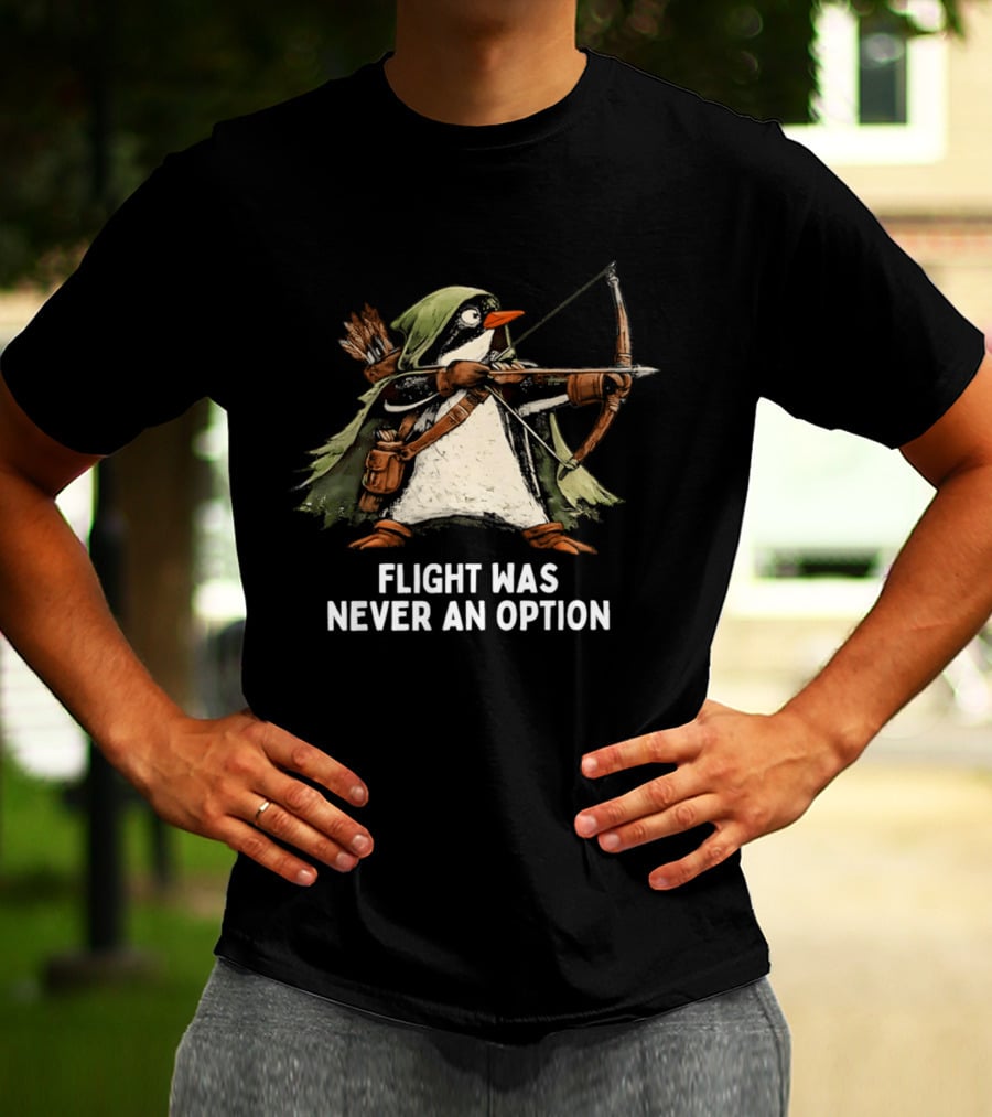 Flight Was Never An Option Penguin Archer Bow And Arrow T-Shirt