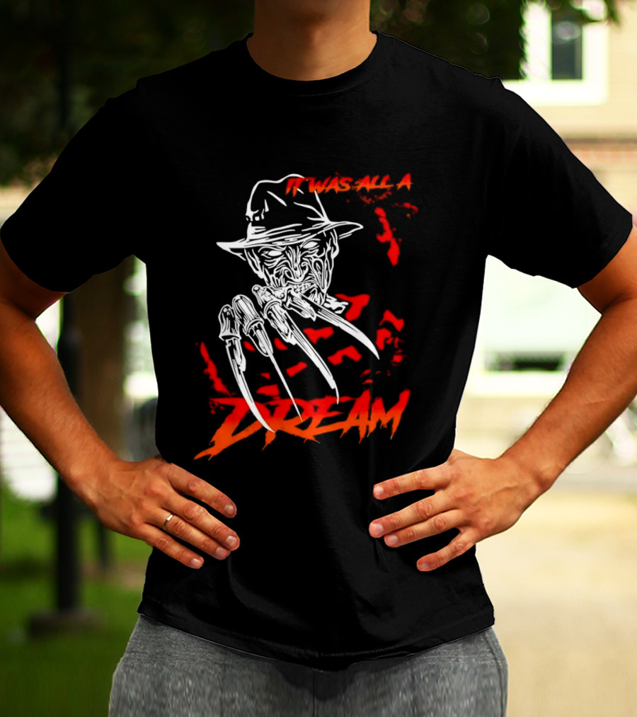 Freddy Krueger It Was All A Dream Horror Movie Nightmare Claw Hands Hat T-Shirt