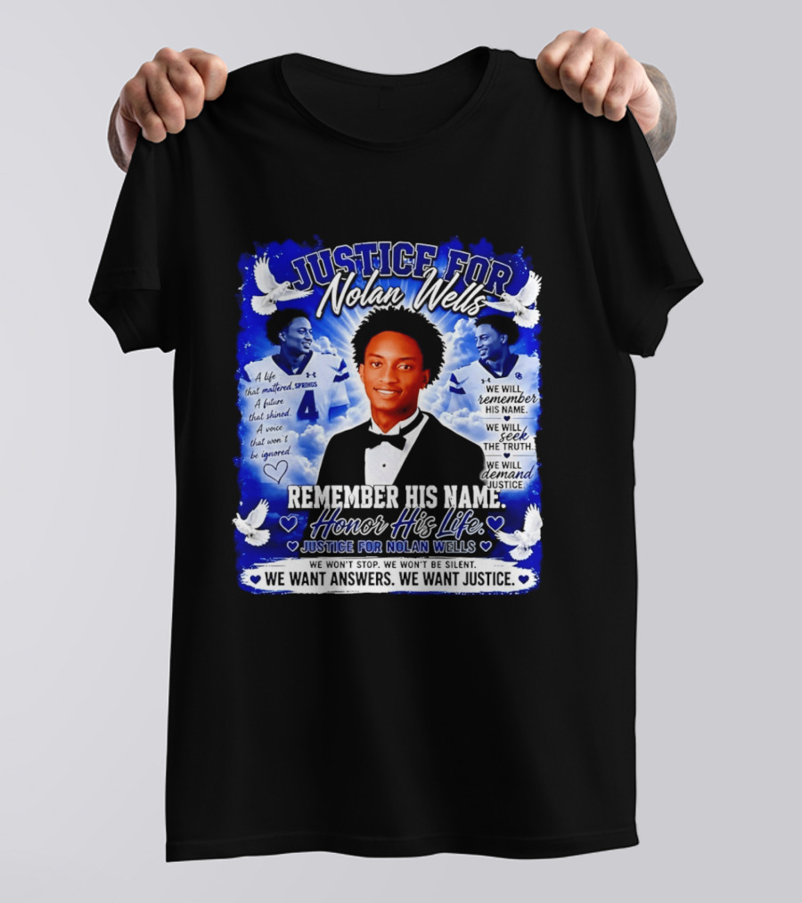 Justice For Nolan Wells Remember His Name Honor His Life We Want Answers We Want Justice T-Shirt