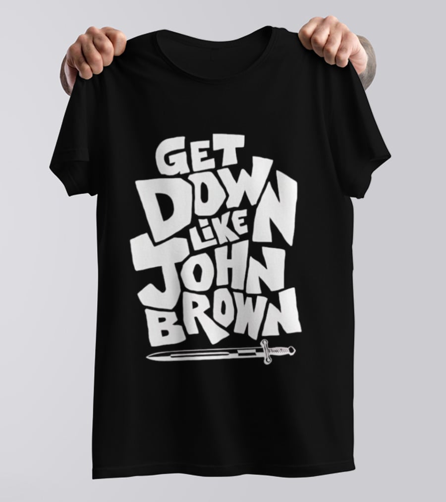 Get Down Like John Brown Abolitionist Historical Figure T-Shirt