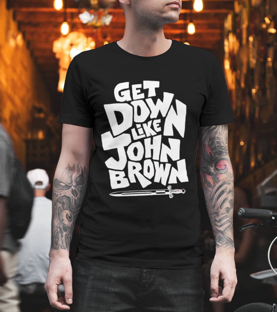 Get Down Like John Brown Abolitionist Historical Figure T-Shirt