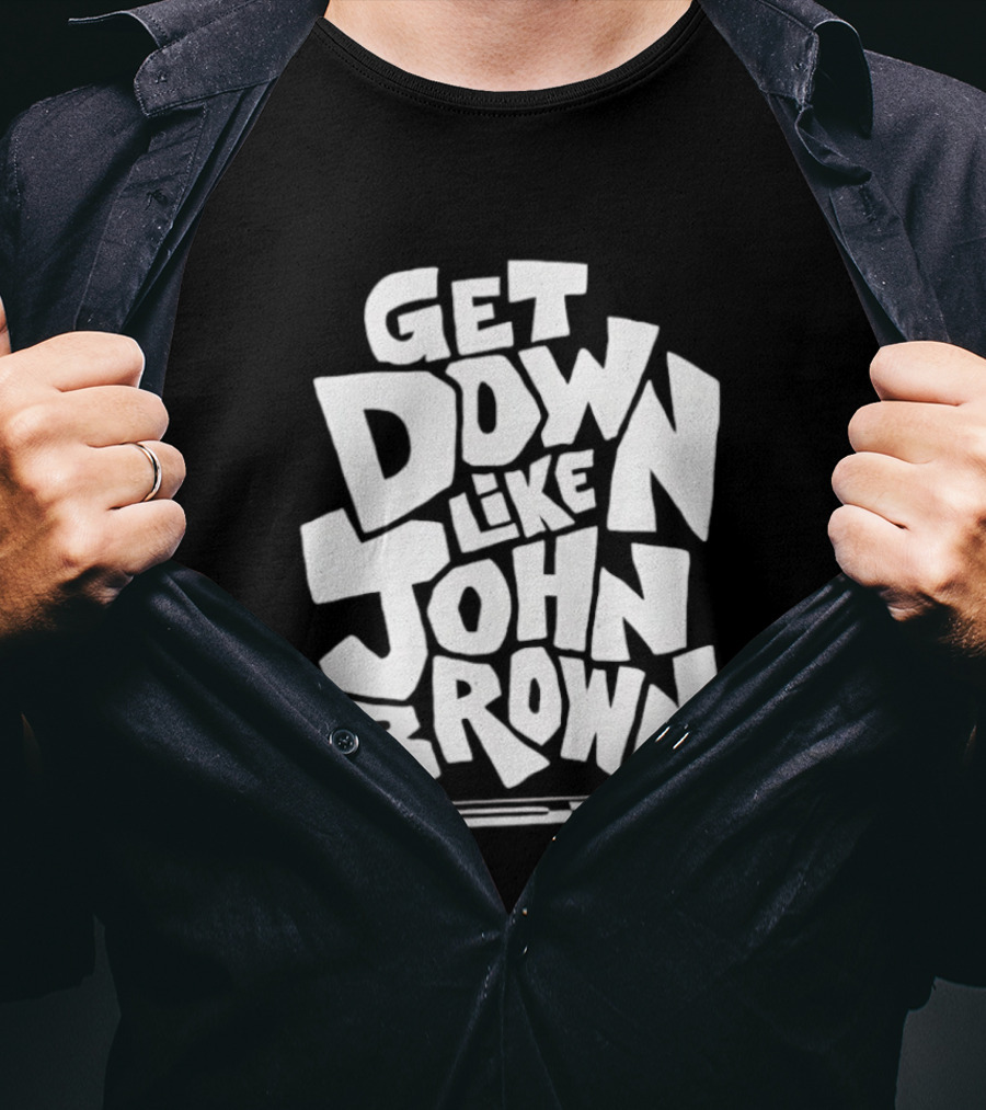 Get Down Like John Brown Abolitionist Historical Figure T-Shirt
