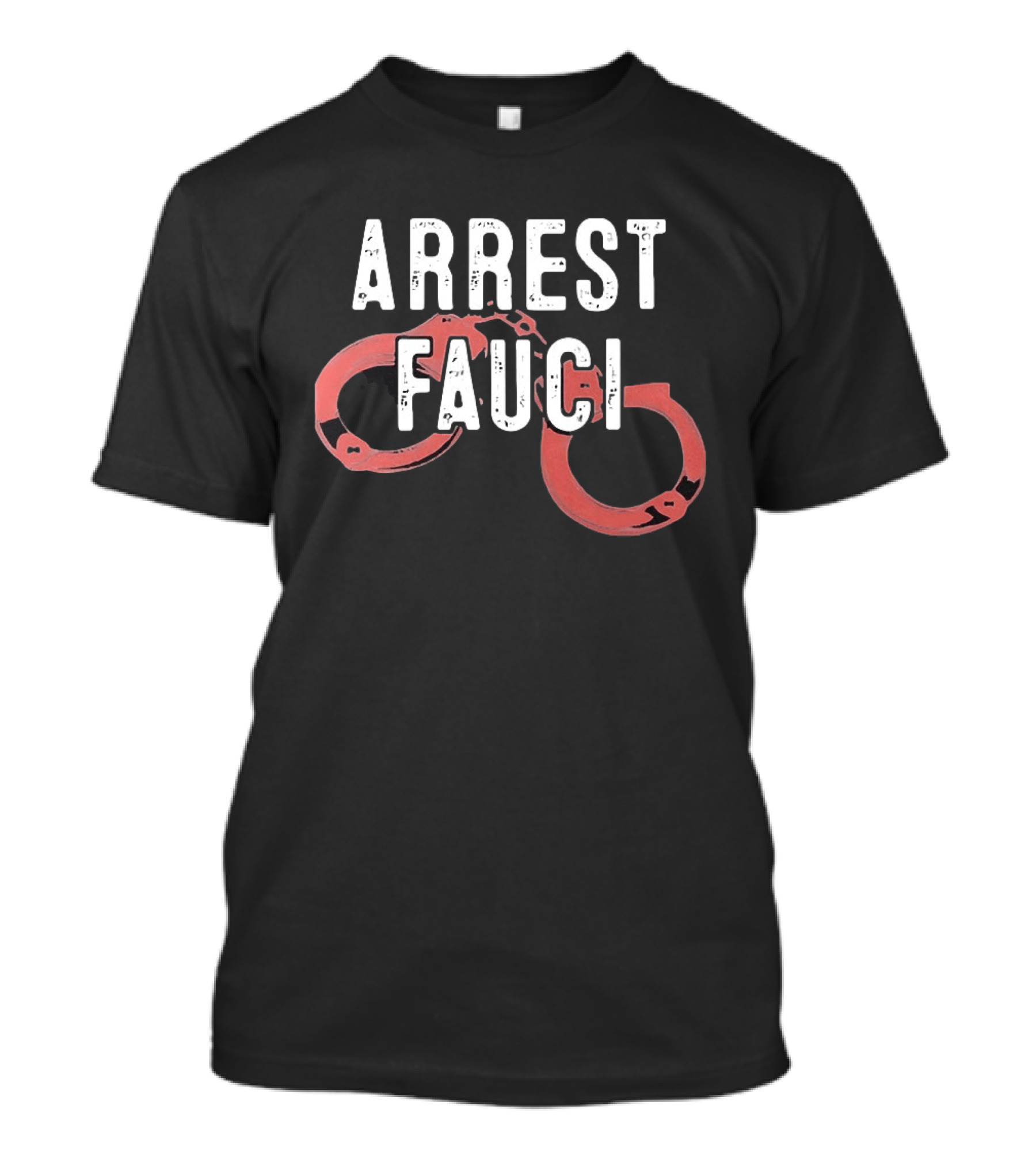 ARREST FAUCI Handcuffs T-Shirt