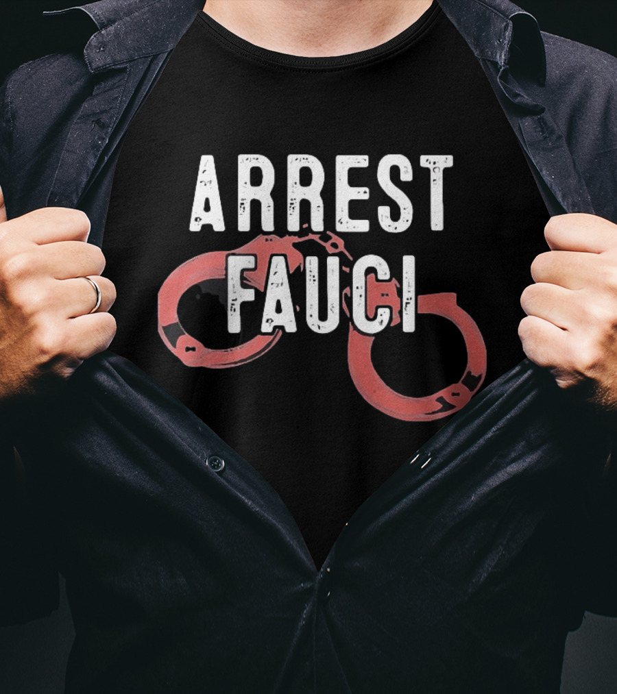 ARREST FAUCI Handcuffs T-Shirt