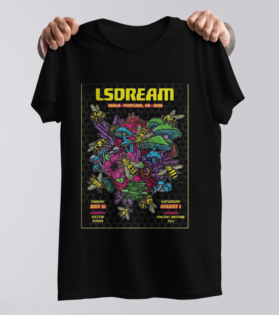 LSDREAM Realm Portland OR 2026 Psychedelic Flowers And Bees Tour July 31 August 1 Oozin Zoska Vincent Antone Jilli T-Shirt