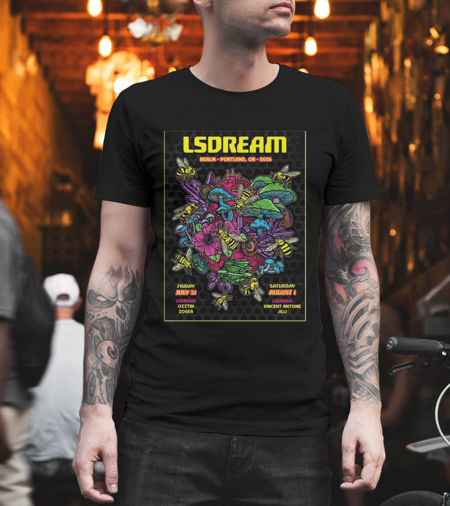 LSDREAM Realm Portland OR 2026 Psychedelic Flowers And Bees Tour July 31 August 1 Oozin Zoska Vincent Antone Jilli T-Shirt