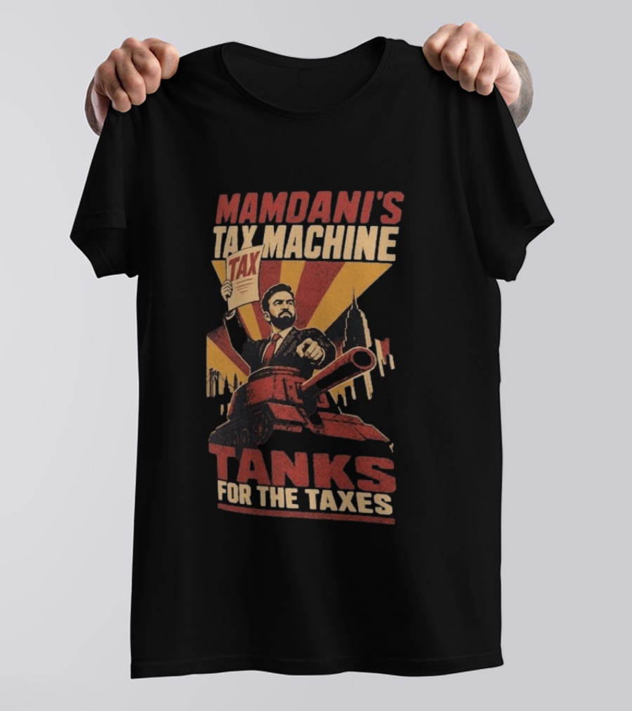 Mamdani's Tax Machine Tanks For The Taxes Vintage Style Political T-Shirt