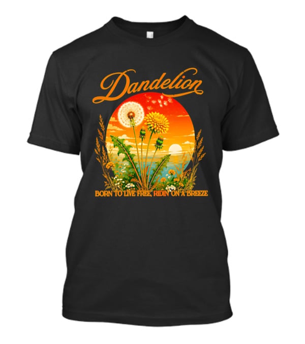 Dandelion Born To Live Free Ridin On A Breeze Sunset Nature Scene T-Shirt