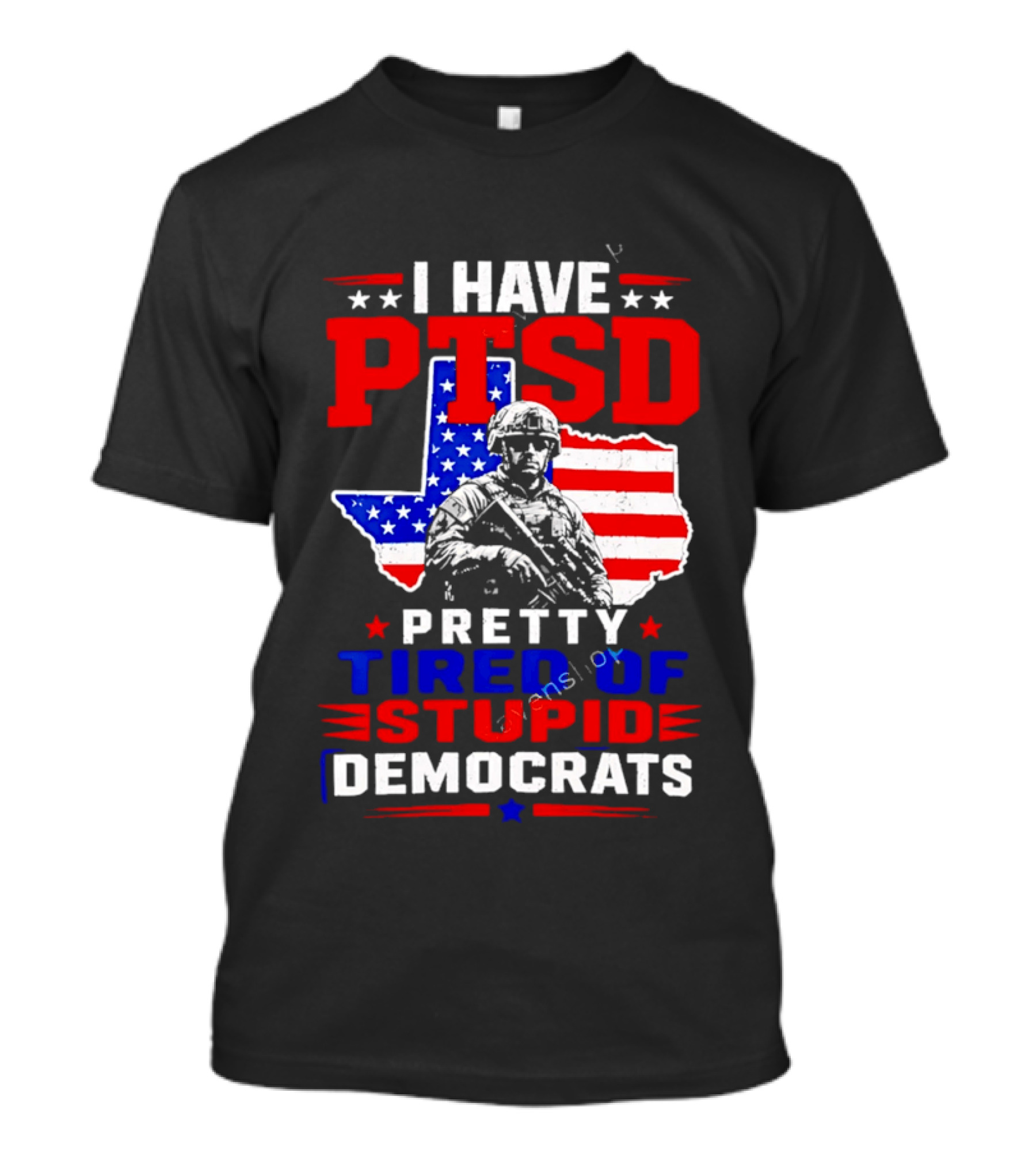 I Have PTSD Pretty Tired Of Stupid Democrats Texas Soldier American Flag T-Shirt