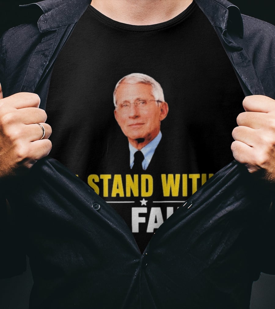 I Stand With Dr. Fauci Support Statement With Dr. Fauci T-Shirt