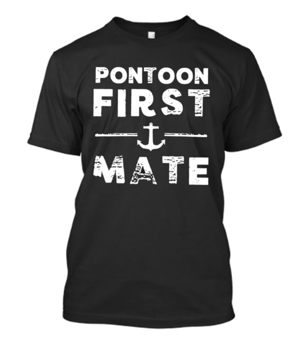 Pontoon First Mate Nautical Anchor Boating Crew T-Shirt