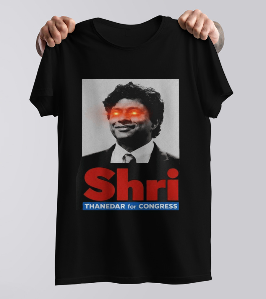 Shri Thanedar For Congress Eye Catching Political Campaign T-Shirt