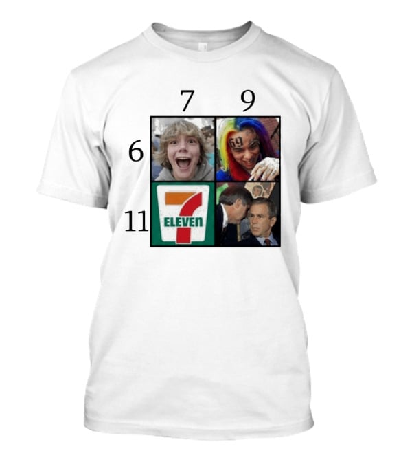 6 7 9 11 6ix9ine George Bush 7 Eleven T-Shirt