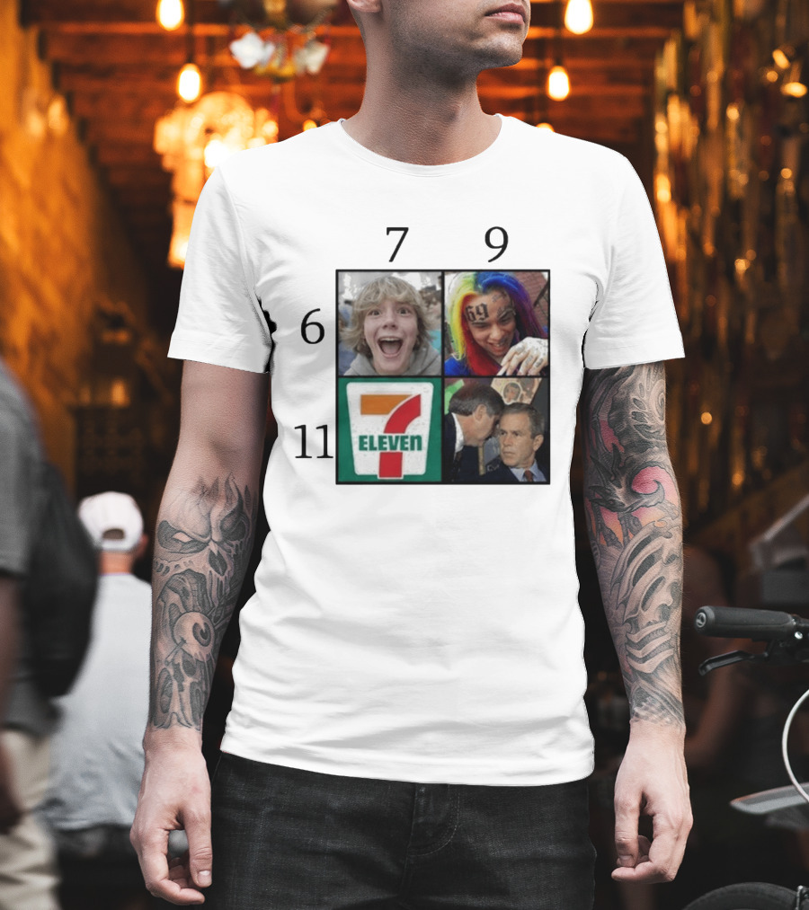 6 7 9 11 6ix9ine George Bush 7 Eleven T-Shirt
