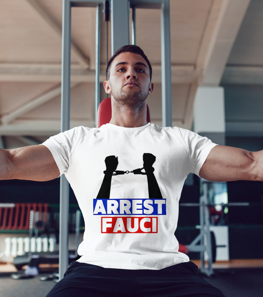 Arrest Fauci Handcuffs Political T-Shirt