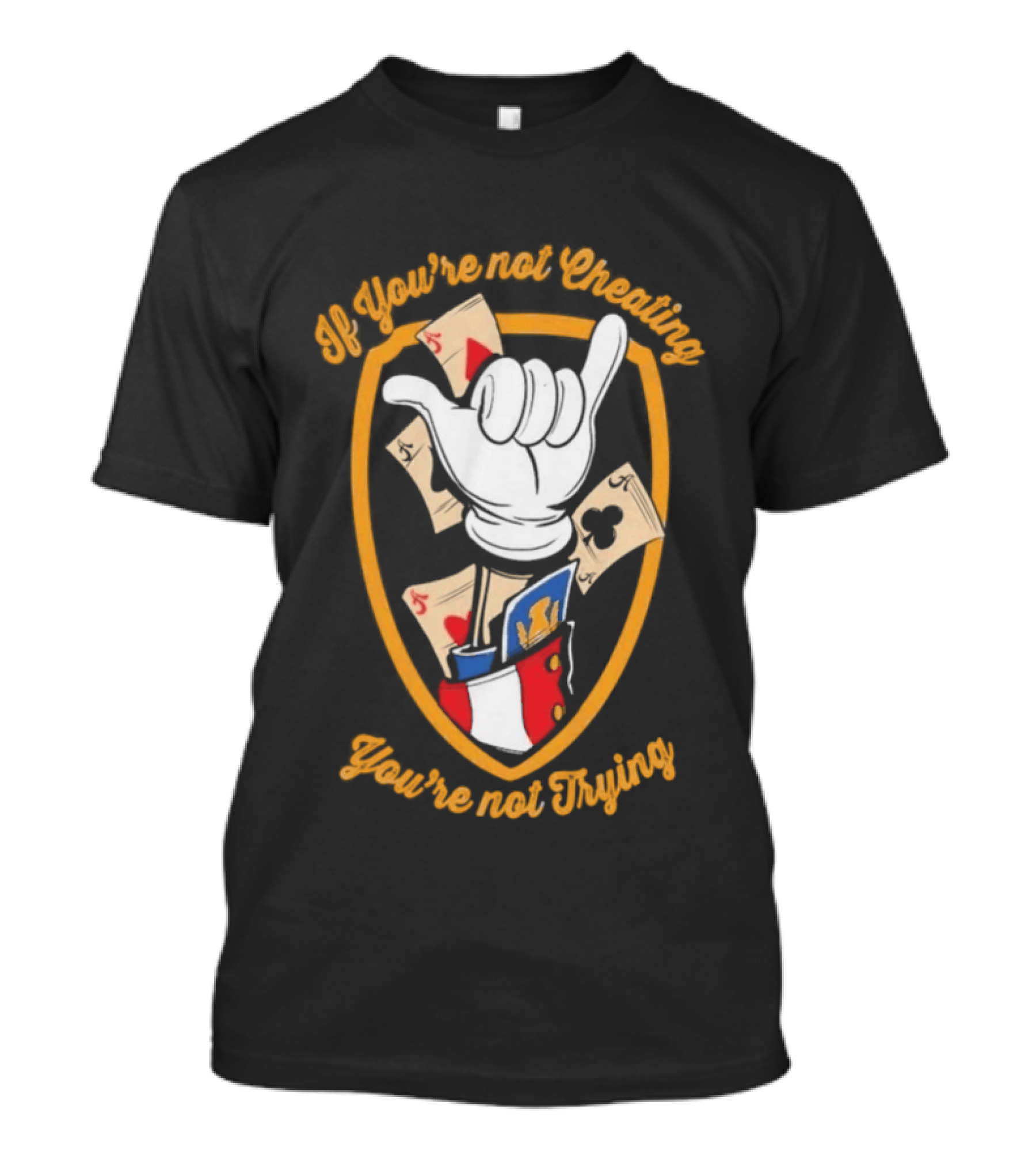 If You're Not Cheating You're Not Trying Playing Cards Hand Gesture T-Shirt