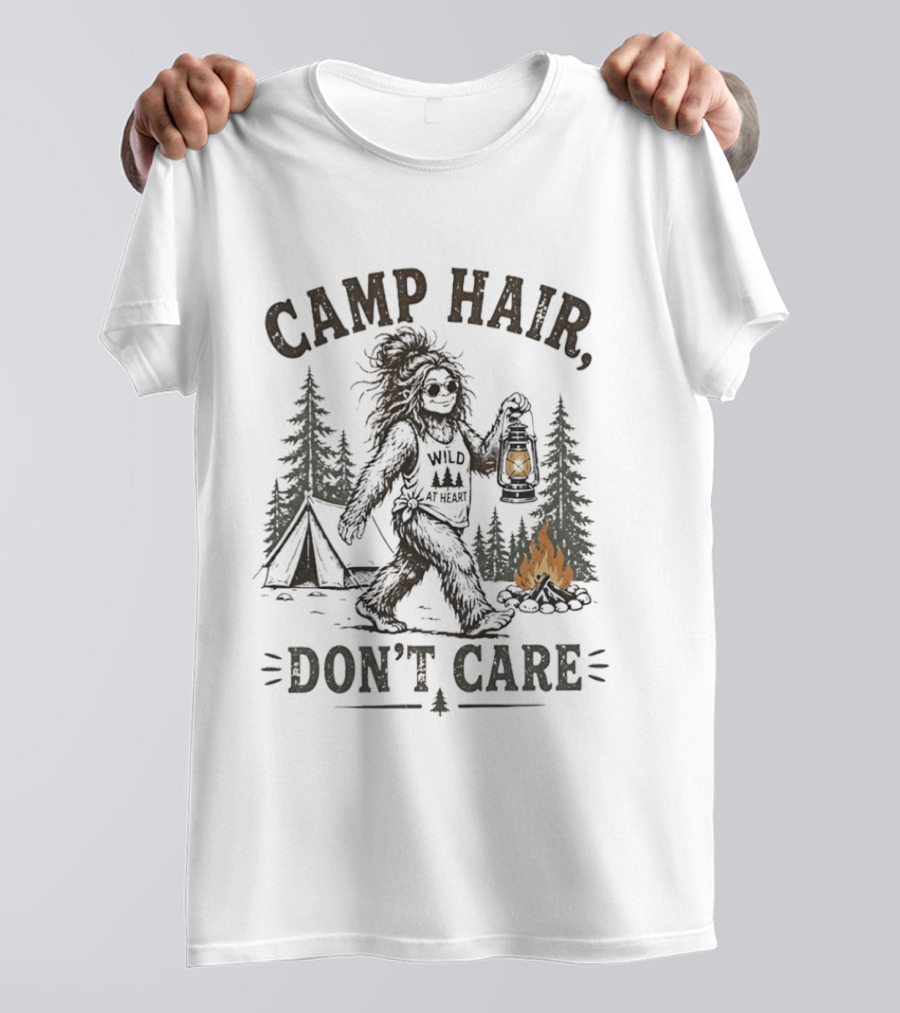 Camp Hair Bigfoot Wild At Heart Don't Care Camping Lantern Fire Tent T-Shirt