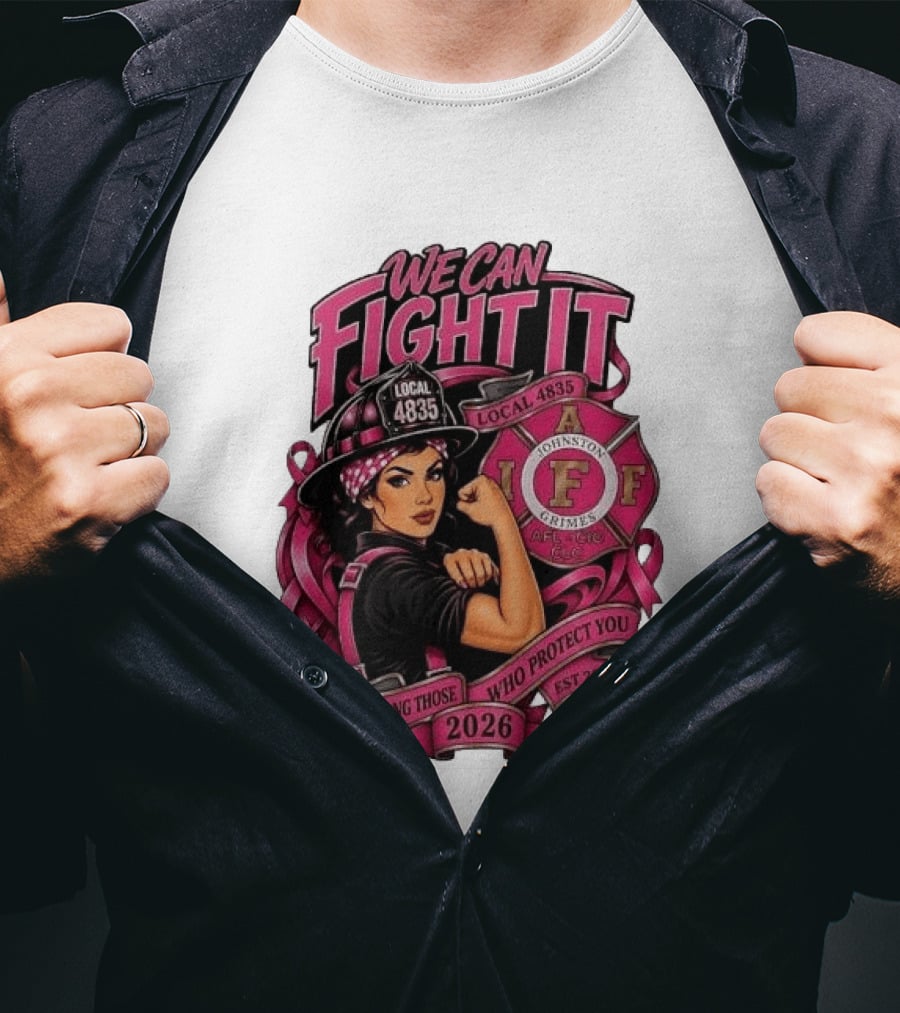 We Can Fight It Local 4835 IAFF Johnston Grimes Protecting Those Who Protect You Est 2026 T-Shirt