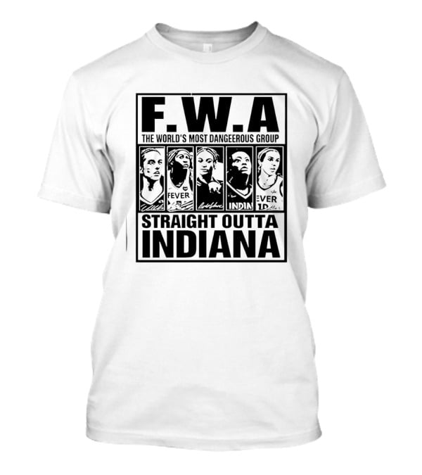 FWA Straight Outta Indiana Aliyah Boston Indiana Fever World's Most Dangerous Group 2026 T-Shirt