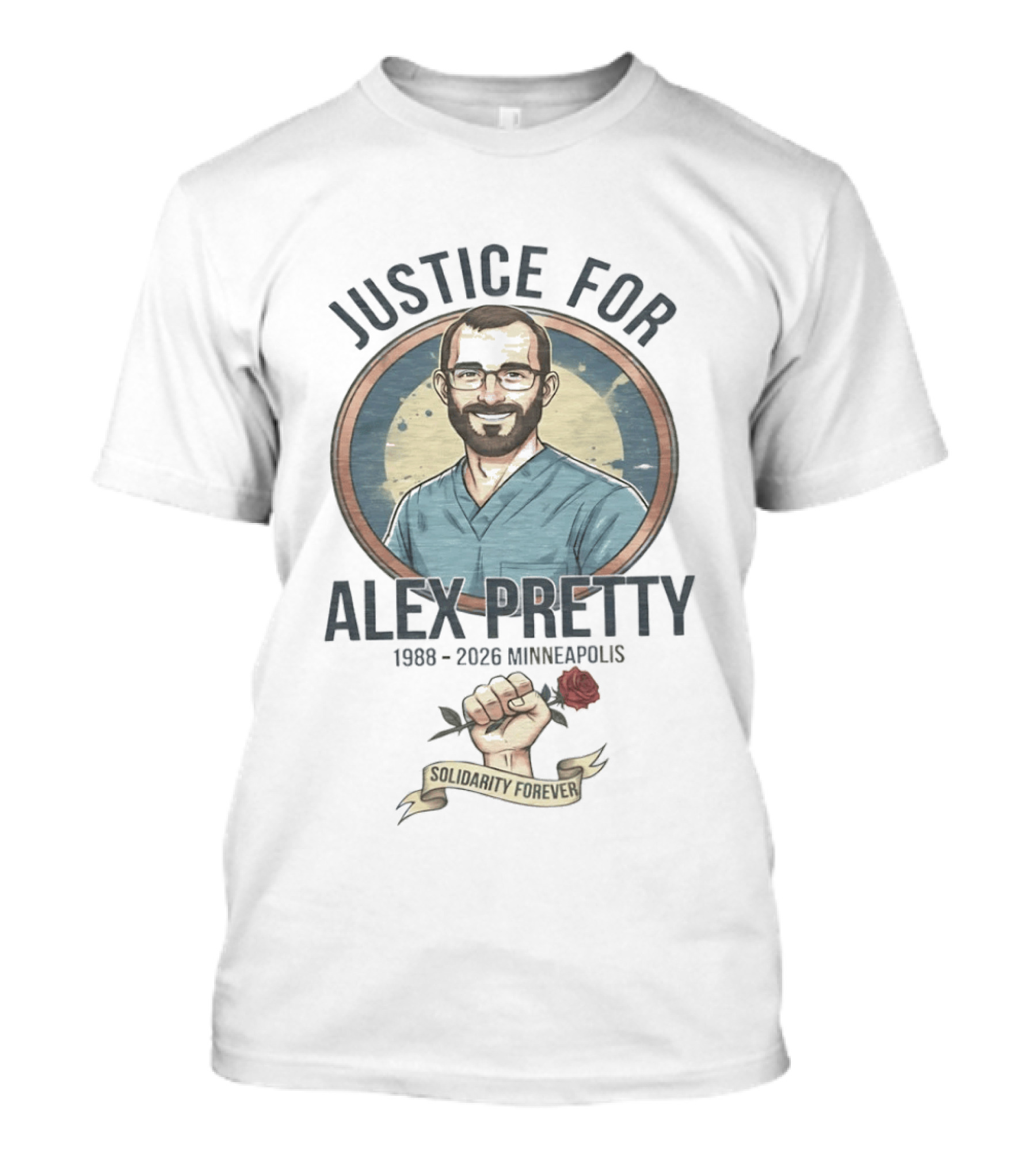 Justice For Alex Pretty 1988 2026 Minneapolis Solidarity Forever Fist And Rose T-Shirt