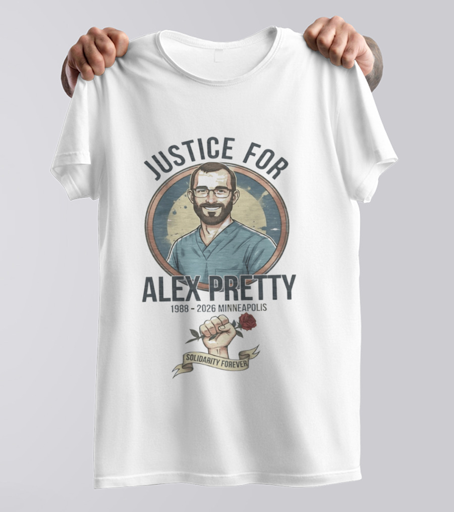 Justice For Alex Pretty 1988 2026 Minneapolis Solidarity Forever Fist And Rose T-Shirt