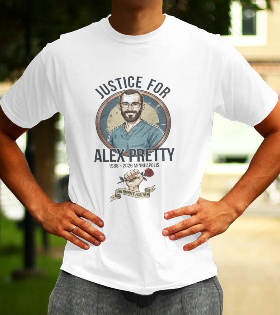 Justice For Alex Pretty 1988 2026 Minneapolis Solidarity Forever Fist And Rose T-Shirt