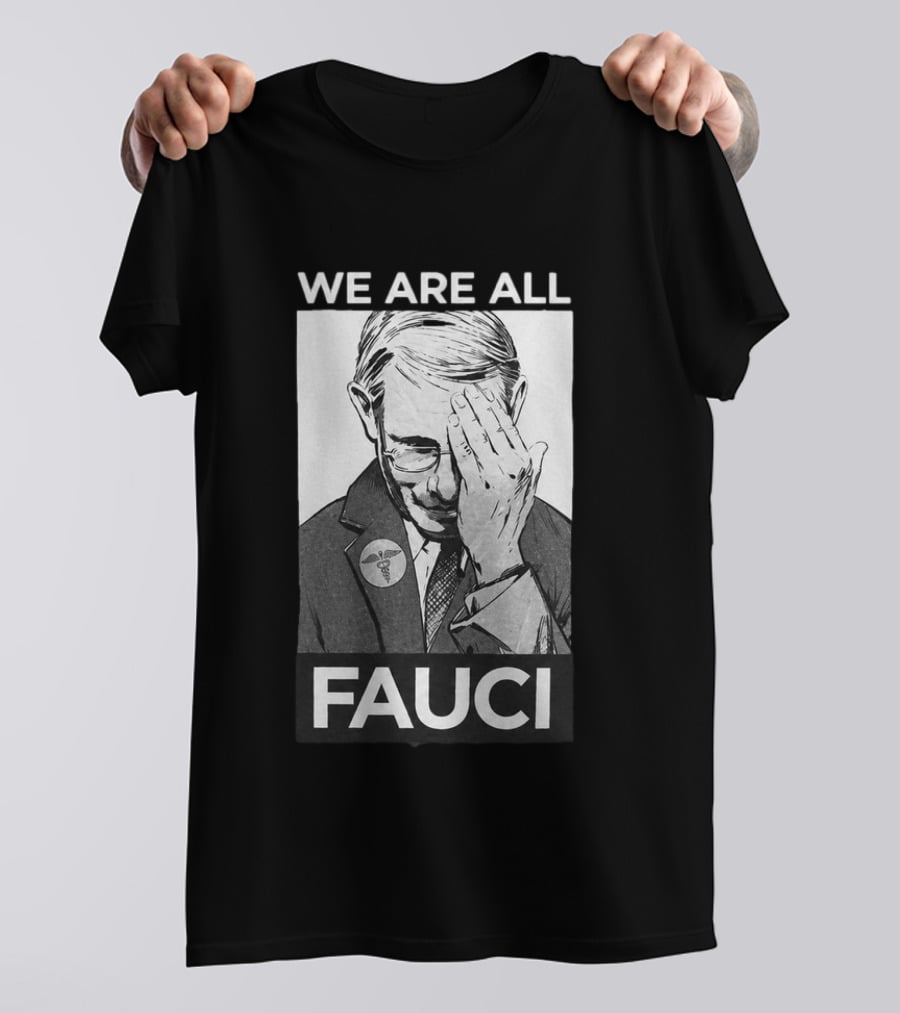 We Are All Fauci T-Shirt