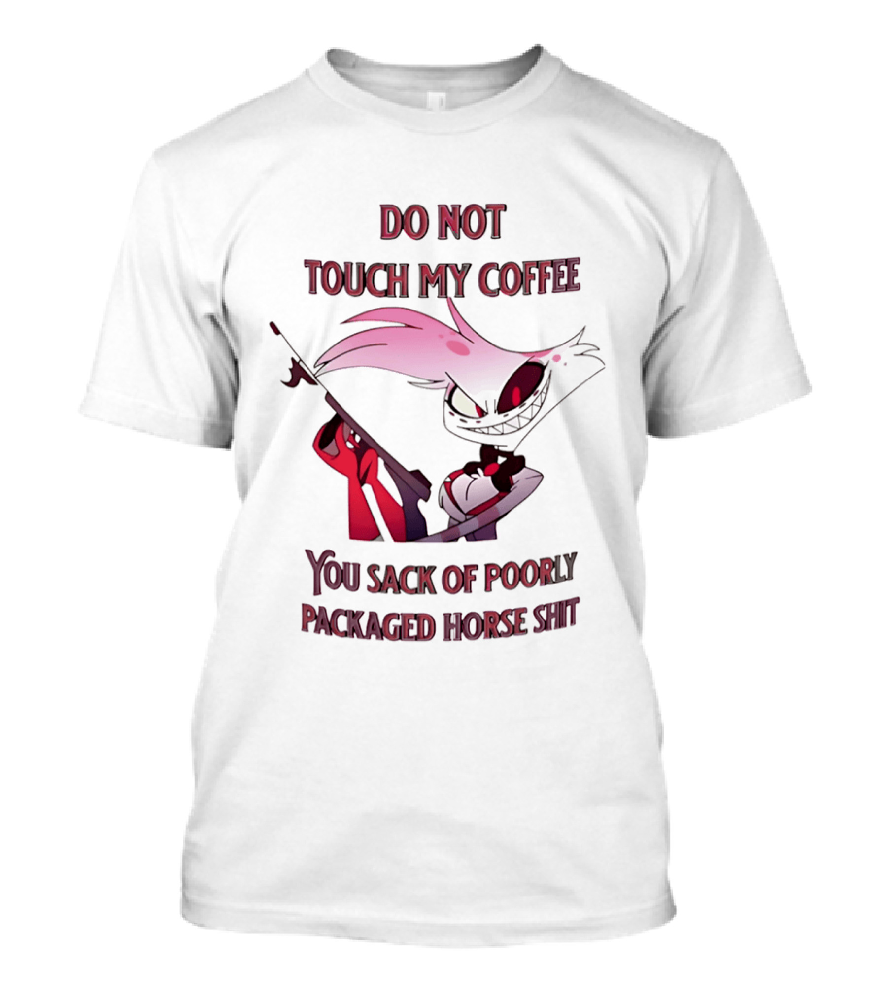 Do Not Touch My Coffee You Sack Of Poorly Packaged Horse Shit Cartoon T-Shirt